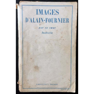1. Images d'Alain-Fournier par sa soeur Isabelle aux éditions Émile-Paul frères 1947