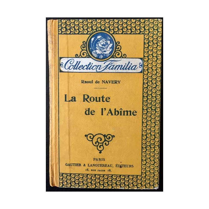 1. La Route de l'Abîme de Raoul de Navery aux éditions Gautier & Languereau 1926