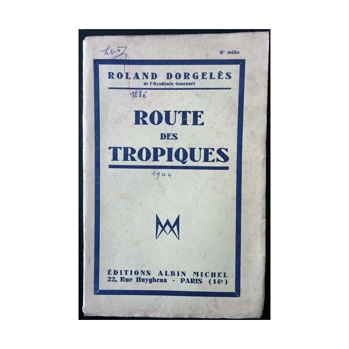 1. Route des tropiques de Roland Dorgelès aux éditions Albin Michel 1944