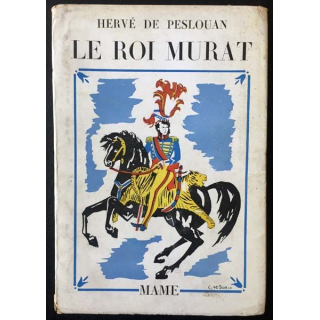 1. Le Roi murat de Hervé De Peslouan aux éditions Mame 1949