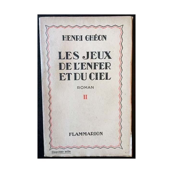 1. Les jeux de l'enfer et du ciel Tome II de Henri Ghéon aux éditions Flammarion 1929