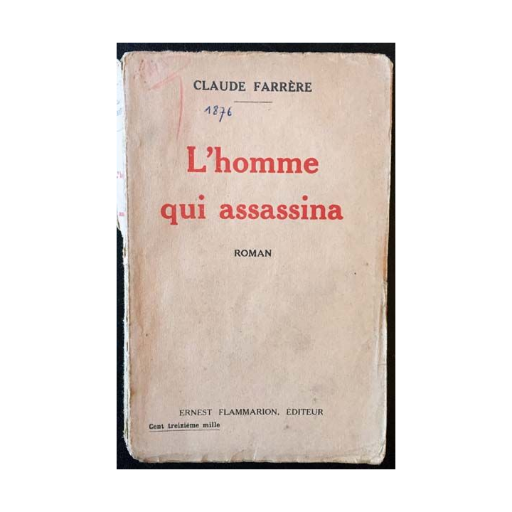 1. L'homme qui assassina de Claude Farrère aux éditions Ernest Flammarion 1931