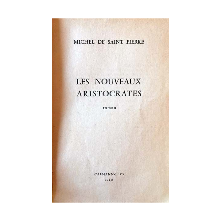 1. Les nouveaux aristocrates de Michel De Saint Pierre aux éditions Calmann-Lévy 1960