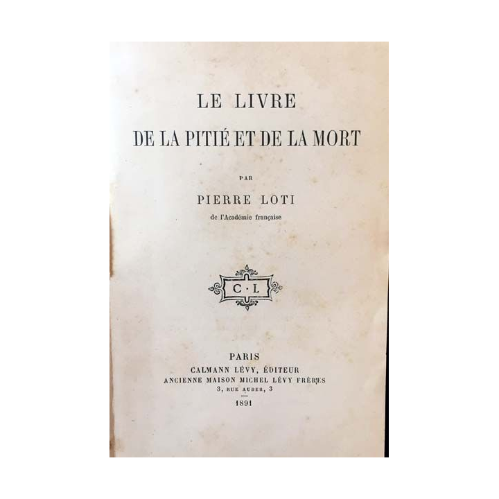 1. Le livre de la pitié et de la mort de Pierre Loti aux éditions Calmann-Lévy 1891