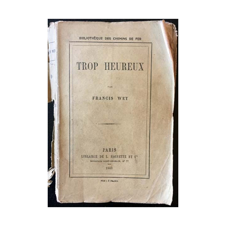 1. Trop heureux par Francis Wey aux éditions librairie de L. Hachette et Cie 1863