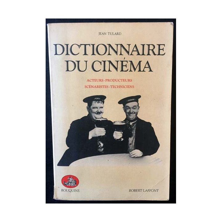1. Dictionnaire du cinéma - Acteurs - Producteurs - Scénaristes - Techniciens de Jean Tulard aux éditions Robert Laffont