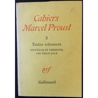 1. Cahiers Marcel Proust - 3 Textes retrouvés recueillis et présentés par Philip Kolb aux éditions Gallimard