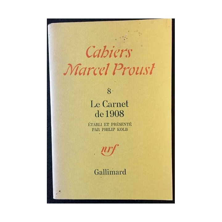 1. Cahiers Marcel Proust - 8 Le carnet de 1908 établi et présenté par Philip Kolb aux éditions Gallimard