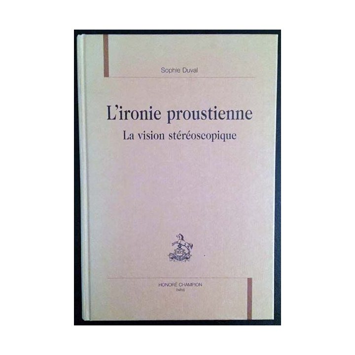 1. L'ironie proustienne - La vision stéréoscopique de Sophie Duval aux éditions Honoré Champion