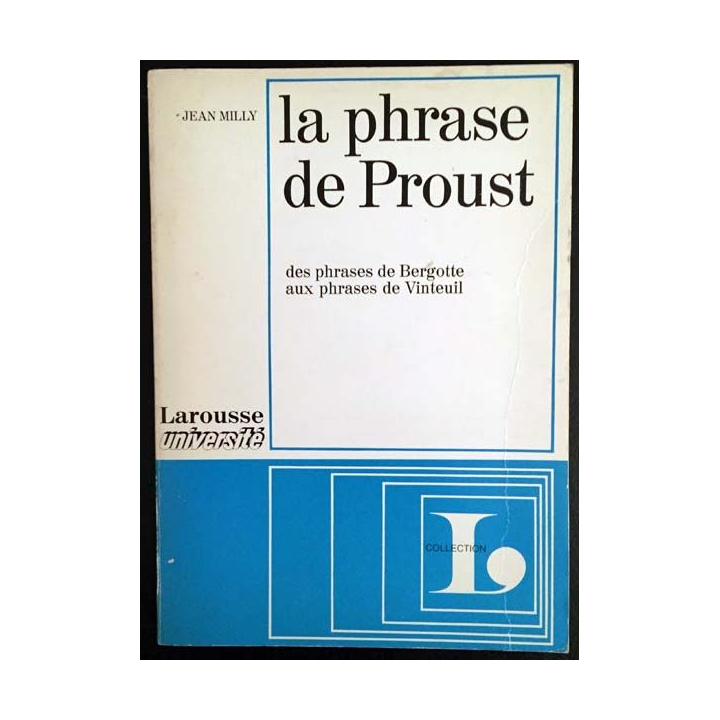 1. La phrase de Proust des phrases de Bergotte aux phrases de Vinteuil de Jean Milly aux éditions Larousse