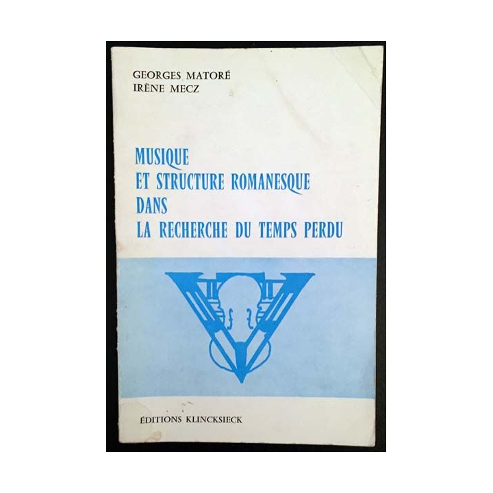 1. Musique et structure romanesque dans la recherche du temps perdu de Georges Matoré et Irène Mecz