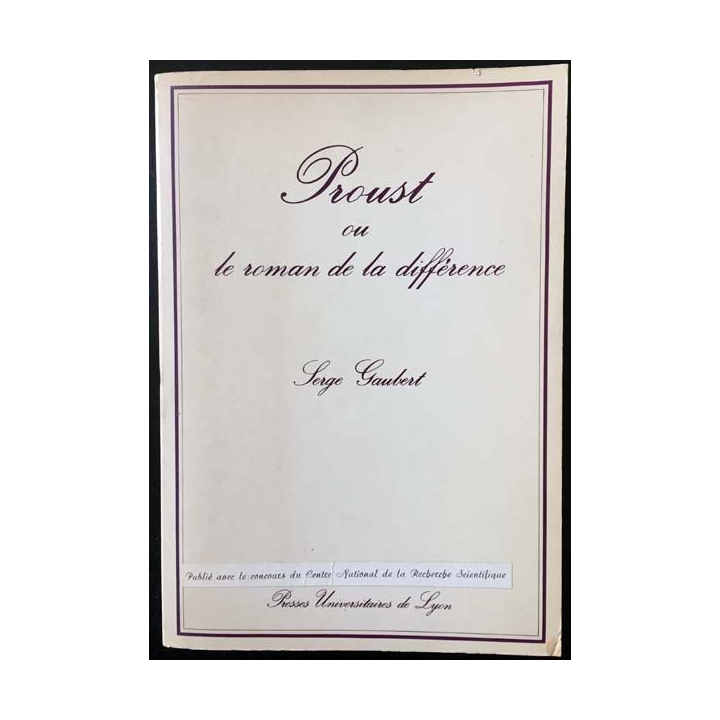 1. Proust ou le roman de la différence de Serge Gaubert aux éditions Presses universitaires de Lyon 1980