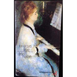 1. Proust musicien de Jean-Jacques Nattiez aux éditions Christian Bourgois