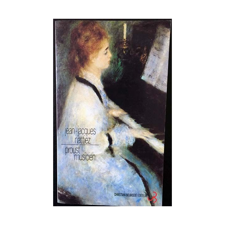 1. Proust musicien de Jean-Jacques Nattiez aux éditions Christian Bourgois