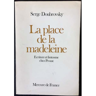 1. La place de la madeleine Ecriture et fantasme de Proust de Serge Doubrovski aux éditions Mercure de France