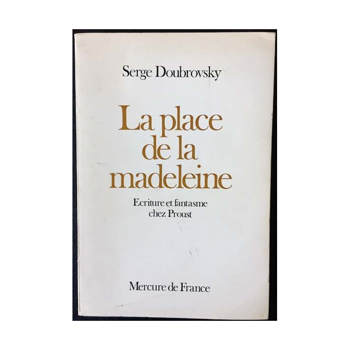 1. La place de la madeleine Ecriture et fantasme de Proust de Serge Doubrovski aux éditions Mercure de France