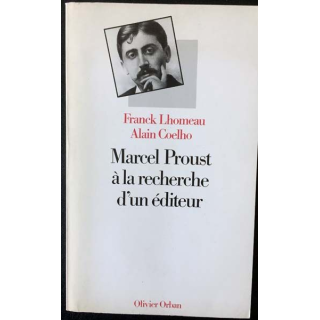 1. Marcel Proust à la recherche d'un éditeur de Franck Lhomeau et Alain Coelho aux éditions Olivier Orban