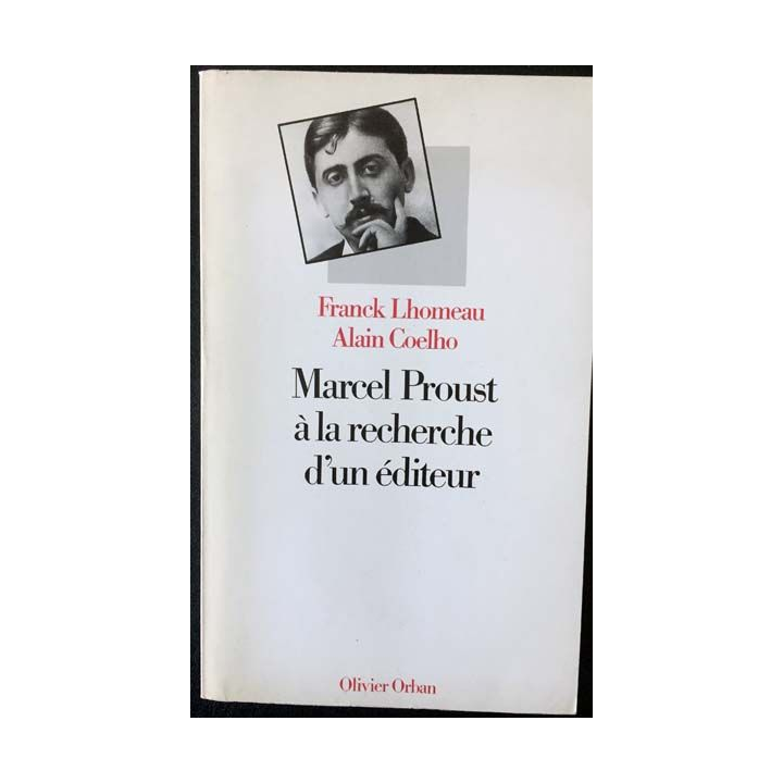 1. Marcel Proust à la recherche d'un éditeur de Franck Lhomeau et Alain Coelho aux éditions Olivier Orban