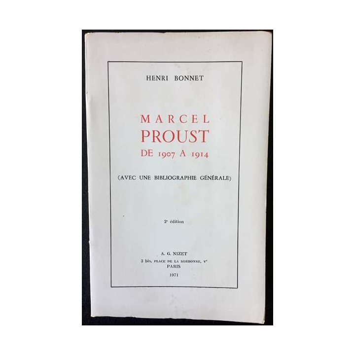 1. Marcel Proust de 1907 à 1914 (avec une bibliographie générale) de Henri Bonnet aux éditions A.G Nizet