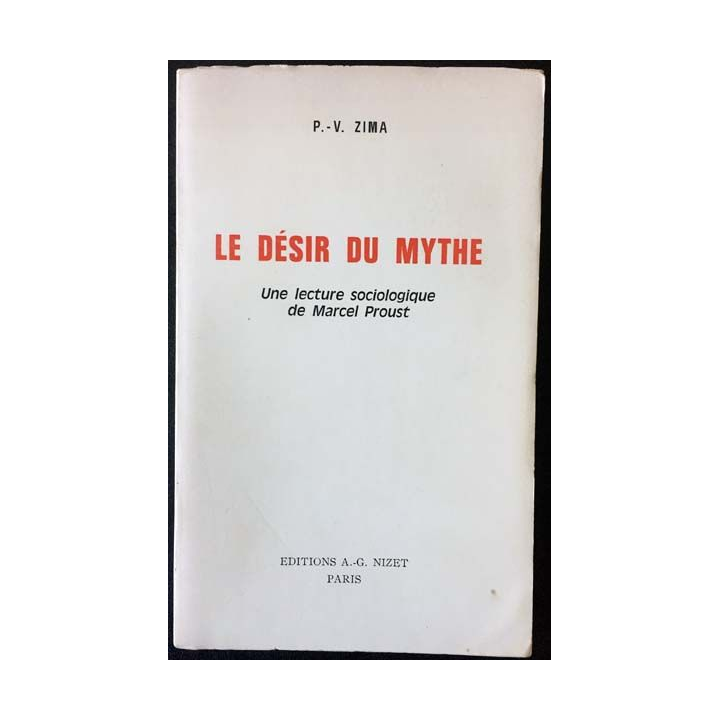 1. Le désir du mythe - Une lecture sociologique de Marcel Proust de P.-V. Zima aux éditions A.-G. Nizet
