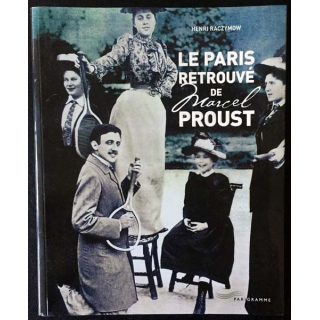 1. Le Paris retrouvé de Marcel Proust de Henri Raczymow aux éditions Parigramme