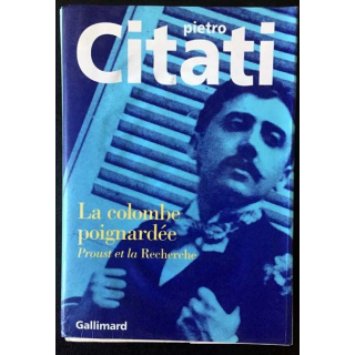 1. La colombe poignardée Proust et la recherche de Pietro Citati aux éditions Gallimard