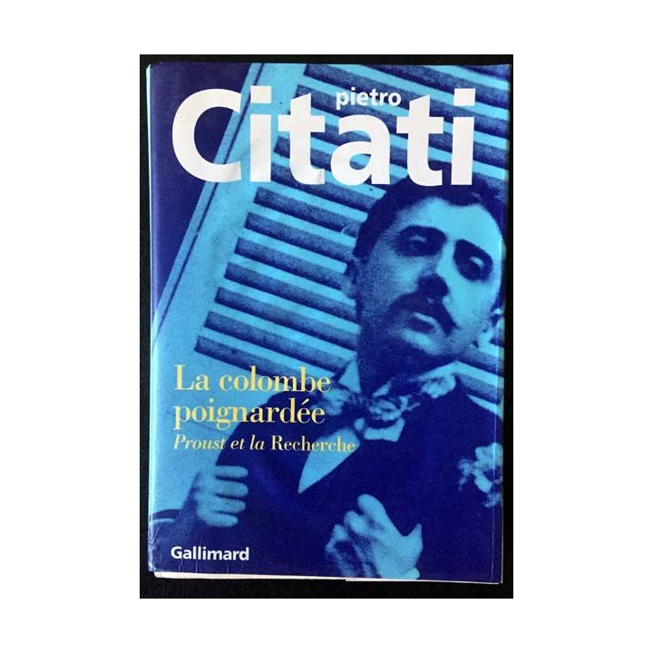 1. La colombe poignardée Proust et la recherche de Pietro Citati aux éditions Gallimard