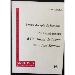 1. Proust disciple de Stendhal les avant-textes d'Un Amour de Swann dans Jean Santeuil de Alma Saraydar