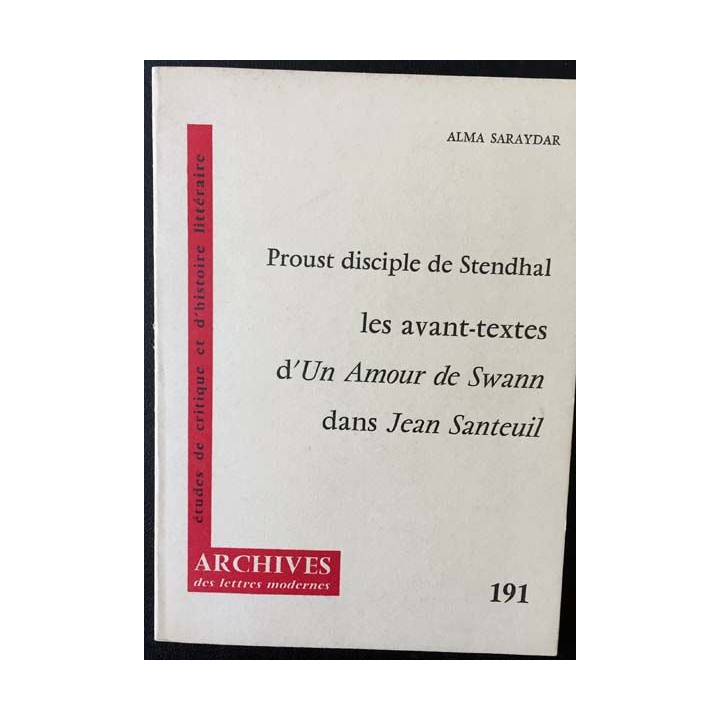1. Proust disciple de Stendhal les avant-textes d'Un Amour de Swann dans Jean Santeuil de Alma Saraydar