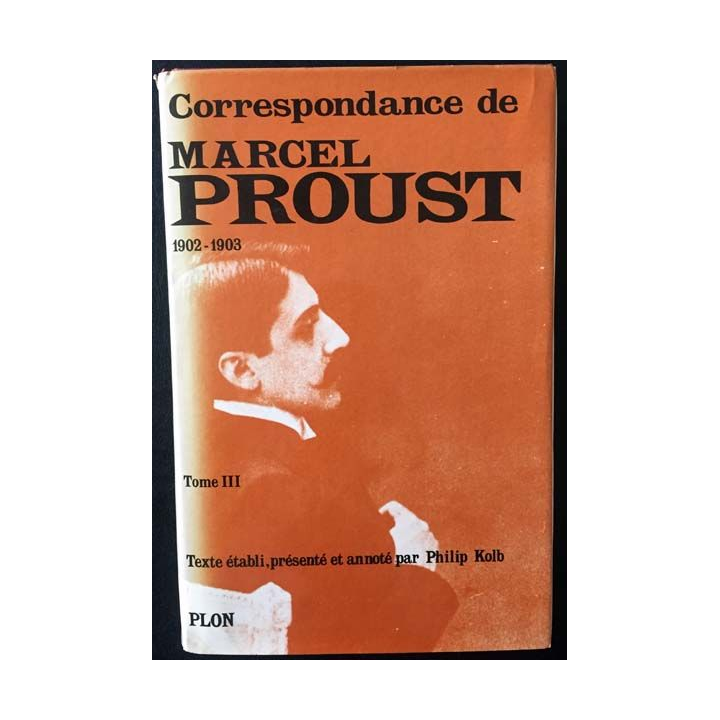 1. Correspondance de Marcel Proust 1902-1903 Tome III texte établi, présenté et annoté par Philip Kolb