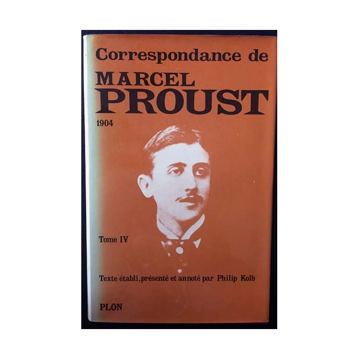1. Correspondance de Marcel Proust 1904 Tome IV texte établi, présenté et annoté par Philip Kolb aux éditions Plon