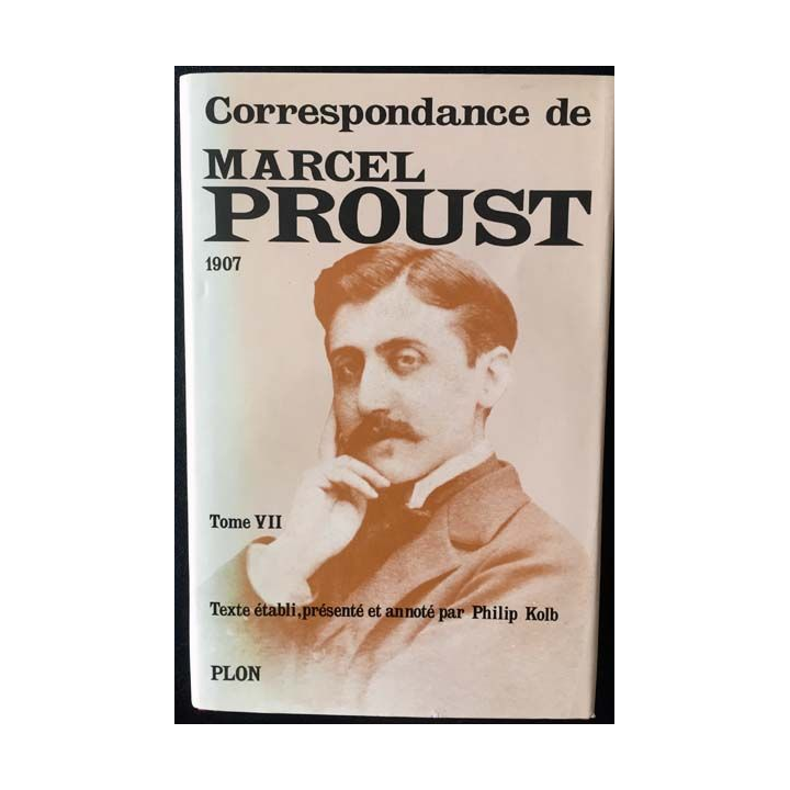 1. Correspondance de Marcel Proust 1907 Tome VII texte établi, présenté et annoté par Philip Kolb aux éditions Plon