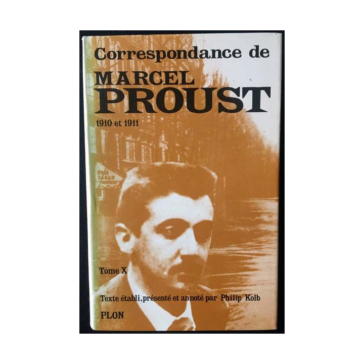 1. Correspondance de Marcel Proust 1910-1911 Tome X texte établi, présenté et annoté par Philip Kolb aux éditions Plon