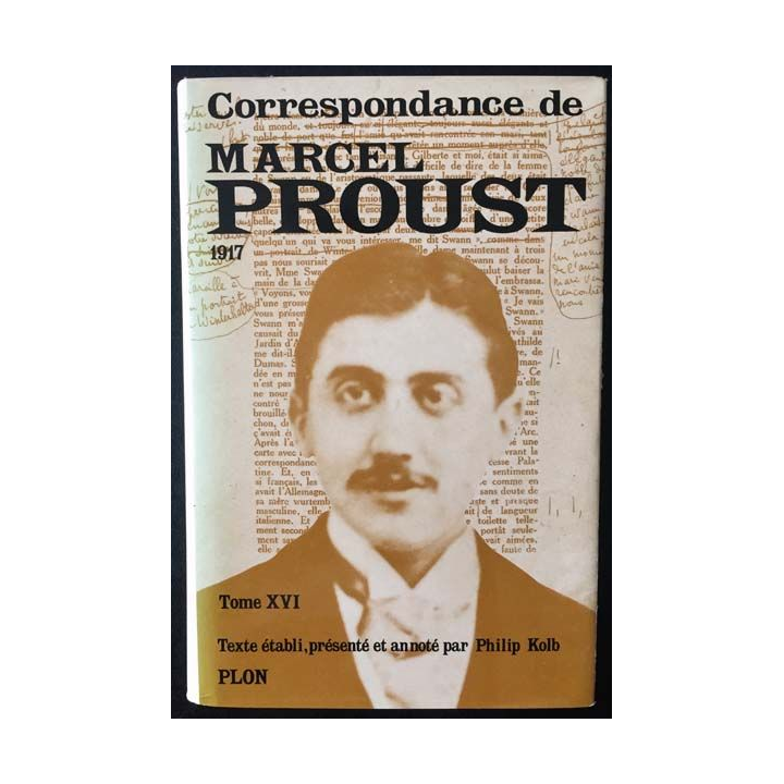 1. Correspondance de Marcel Proust 1917 Tome XVI texte établi, présenté et annoté par Philip Kolb aux éditions Plon