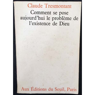 1. Comment se pose aujourd'hui le problème de l'existence de Dieu de Claude Tresmontant aux éditions du Seuil