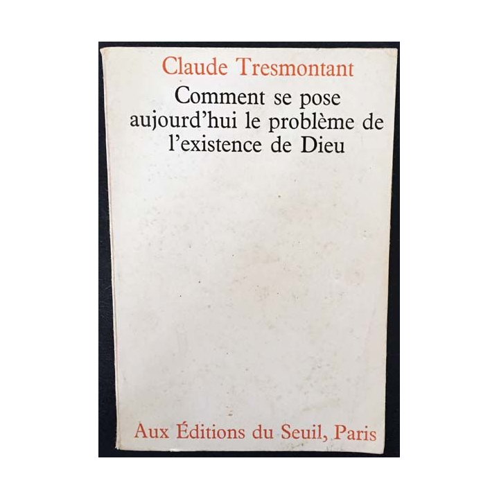 1. Comment se pose aujourd'hui le problème de l'existence de Dieu de Claude Tresmontant aux éditions du Seuil