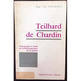 1. Teilhard de Chardin - Témoignage et étude sur le développement de sa pensée du Mgr De Solages