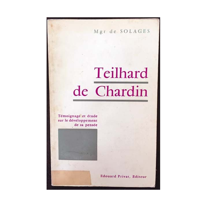 1. Teilhard de Chardin - Témoignage et étude sur le développement de sa pensée du Mgr De Solages
