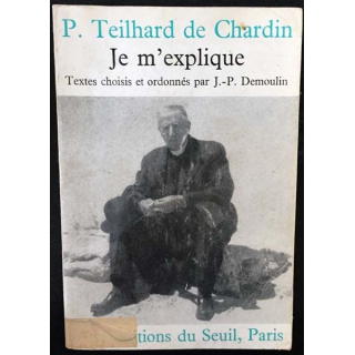 1. Je m'explique de Pierre Teilhard de Chardin aux éditions du Seuil