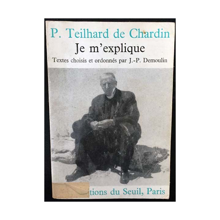 1. Je m'explique de Pierre Teilhard de Chardin aux éditions du Seuil