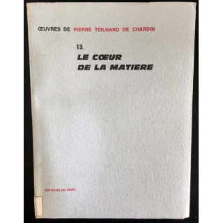 1. 13. Le coeur de la matière de Pierre Teilhard de Chardin aux éditions du Seuil