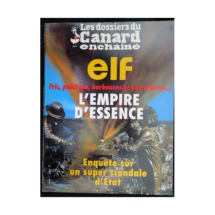 1. LES DOSSIERS DU CANARD ENCHAÎNE : Elf l'empire de l'essence enquête sur un super scandale d'Etat