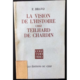 1. La vision de l'histoire chez Teilhard de Chardin de F. Bravo aux éditions du Cerf