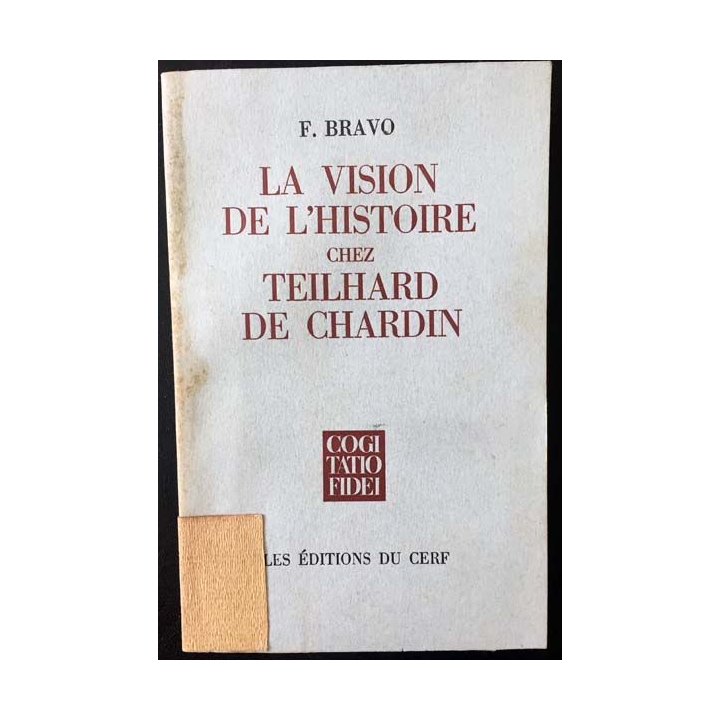 1. La vision de l'histoire chez Teilhard de Chardin de F. Bravo aux éditions du Cerf