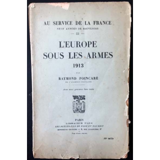 1. L'Europe sous les armes 1913 de Raymond Poincaré aux éditions librairie Plon 1926