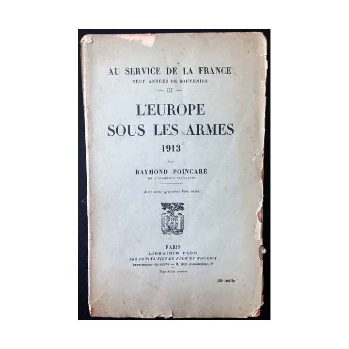 1. L'Europe sous les armes 1913 de Raymond Poincaré aux éditions librairie Plon 1926