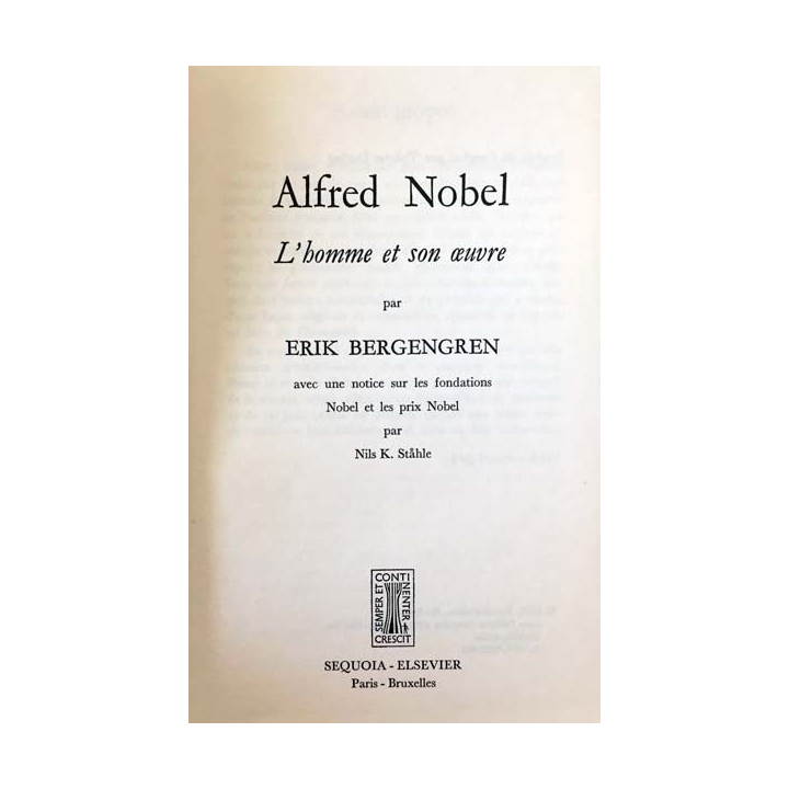 1. Alfred Nobel L'homme et son oeuvre de Erik Bergengren aux éditions Sequoia - Elsevier