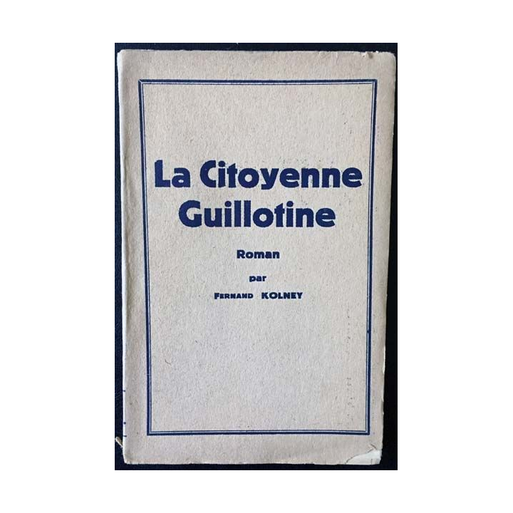 1. La citoyenne Guillotine de Fernand Kolney aux éditions de l'Avenir