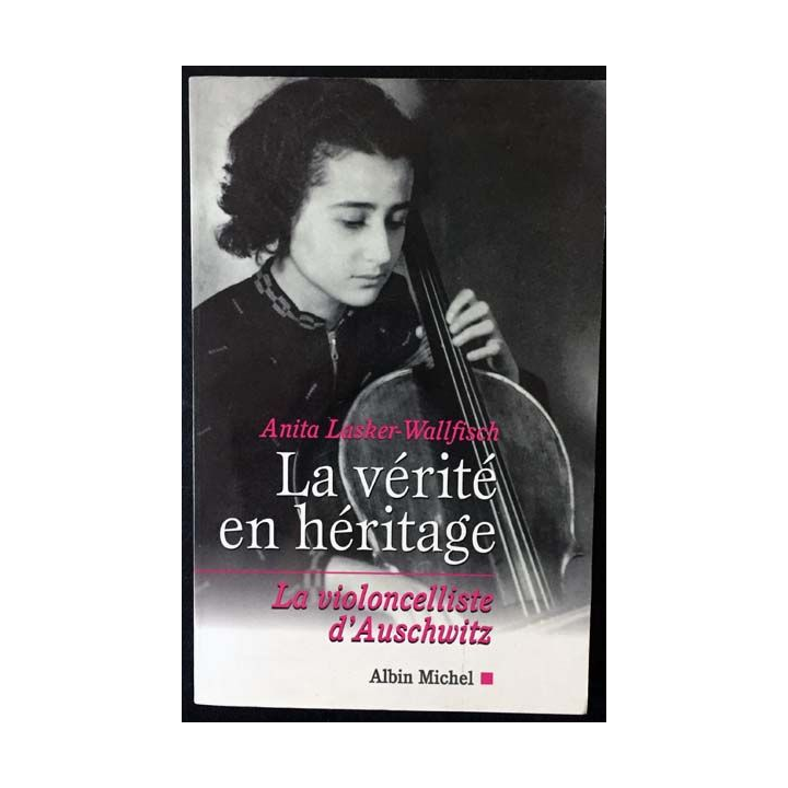 1. La vérité en héritage - La violoncelliste d'Auschwitz de Anita Lasker-Wallfisch aux éditions Albin Michel
