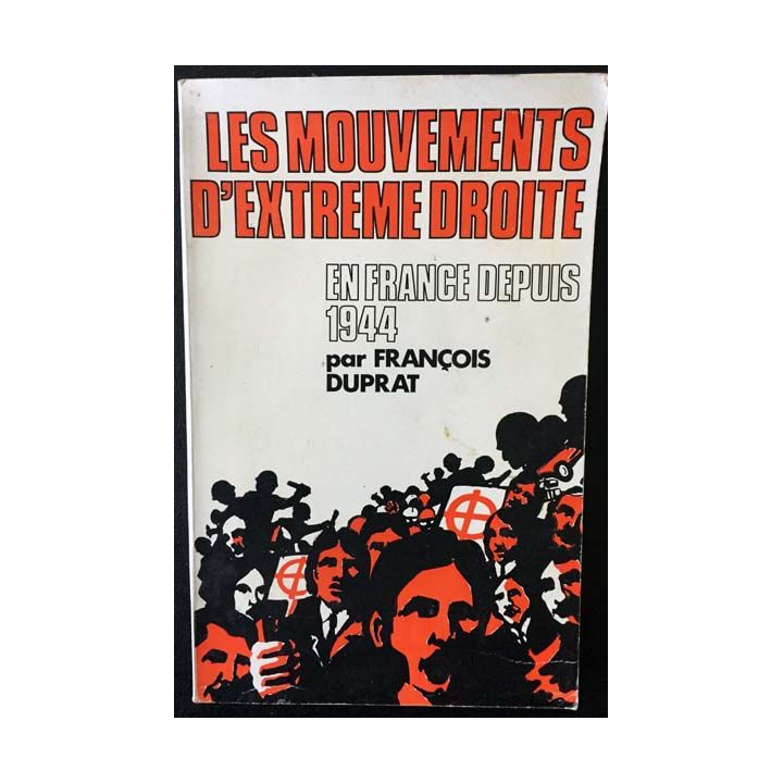 1. Les mouvements d'extreme droite en France depuis 1944 de François Duprat aux éditions Albatros 1972